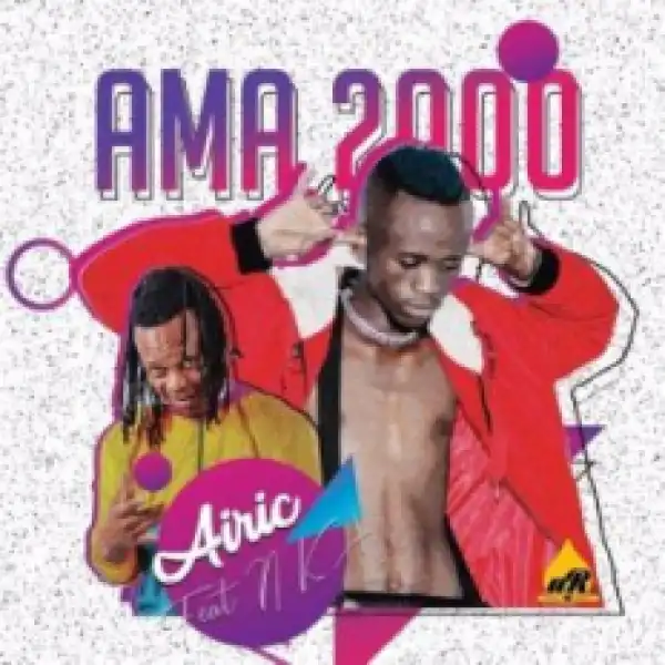 Airic - Ama 2000 ft. NKA